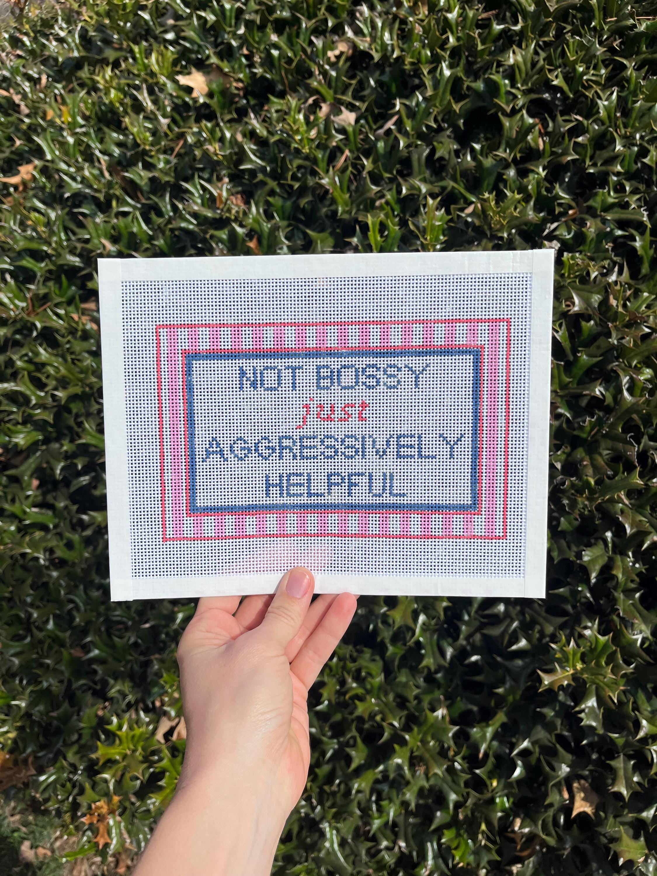 Not Bossy Just Aggressively Helpful Needlepoint Canvas